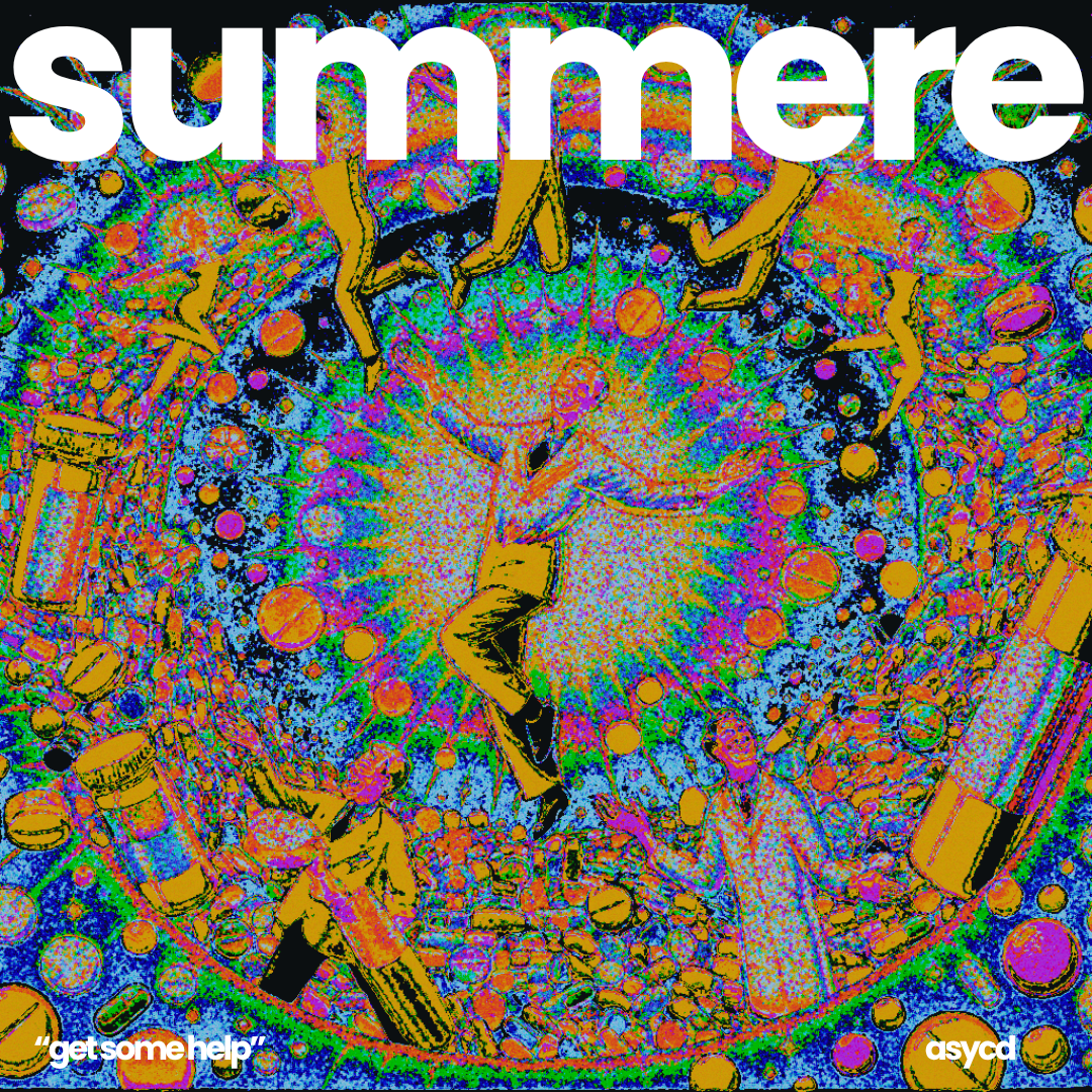A psychedelic, colorful illustration with a person dancing in the center surrounded by pills and medicine bottles, with large white text saying 'summere' at the top and smaller text saying 'get some help' at the bottom left.