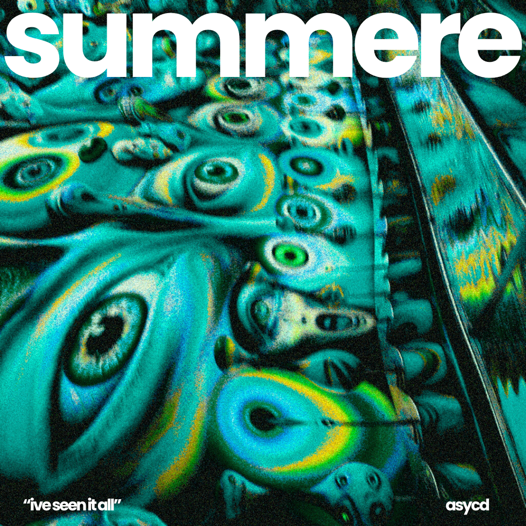 Close-up of colorful, spiraled, eye-shaped designs on fabric or artwork, with the word 'summere' in large white letters at the top and the phrase 'I've seen it all' at the bottom left corner.