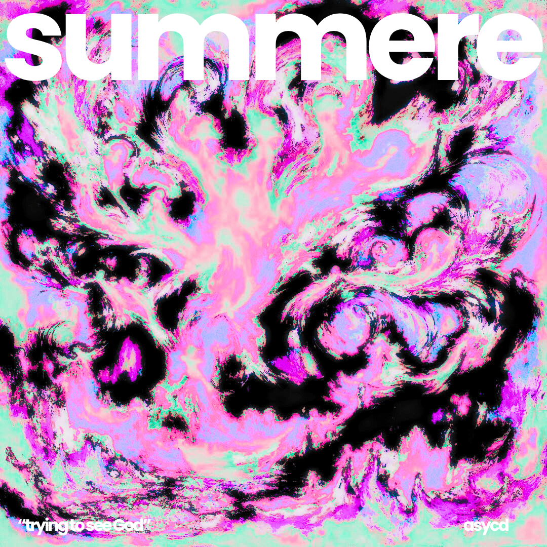 Abstract colorful digital art with the word 'summere' in bold white letters at the top, and small text 'trying to see God' at the bottom left, and 'asycd' at the bottom right.