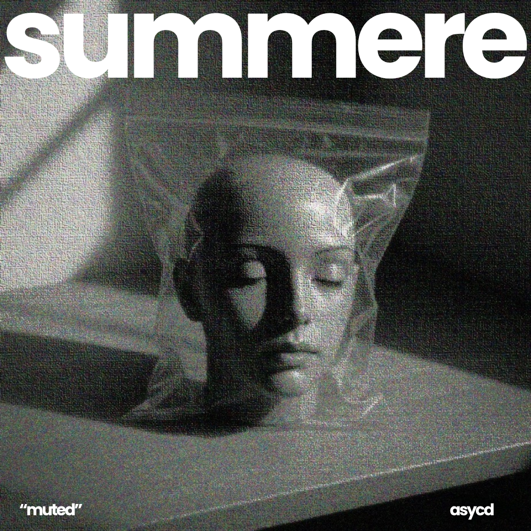 Black and white photo of a woman's face with her eyes closed, and her hand touching her head, surrounded by reflective surfaces and a glass of water. The word 'summer' is written at the top, with the word 'muted' at the bottom left and 'asycd' at the bottom right